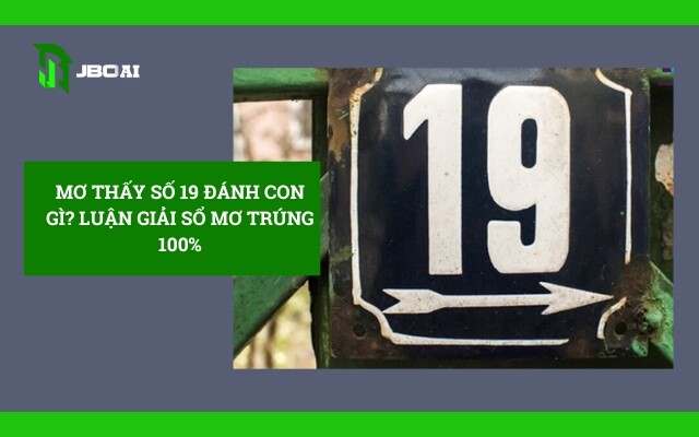 mo-thay-so-19-danh-con-gi